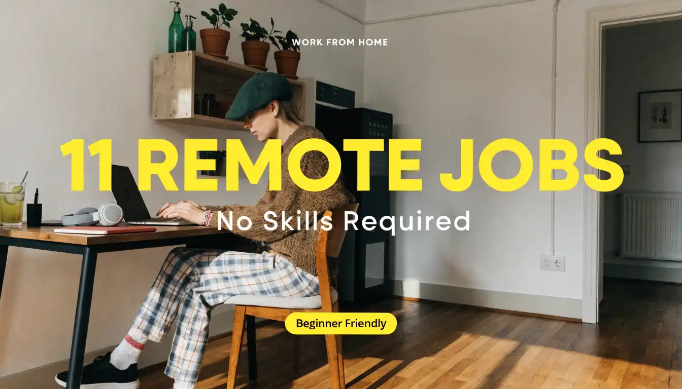 11 Remote Jobs for People With No Skills (Beginner Friendly)