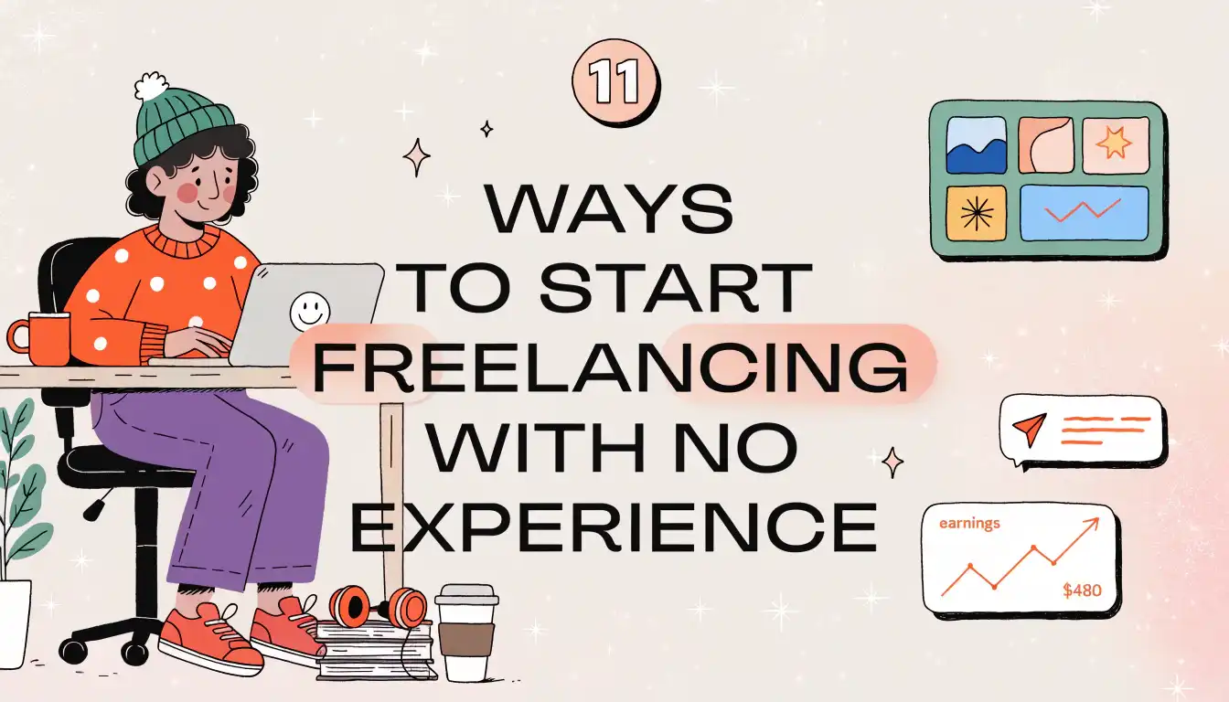 11 Ways To Start Freelancing With No Experience